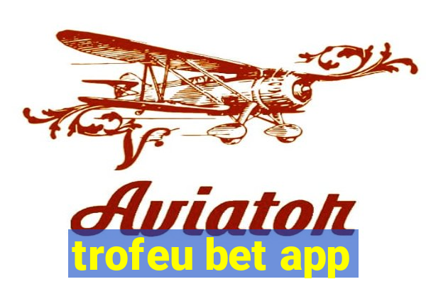 trofeu bet app